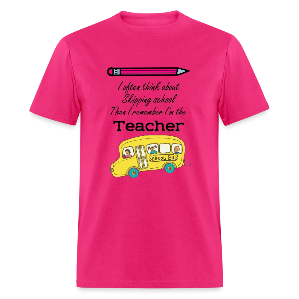 “I often think about skipping school then I remember I’m the Teacher”-Unisex Classic T-Shirt