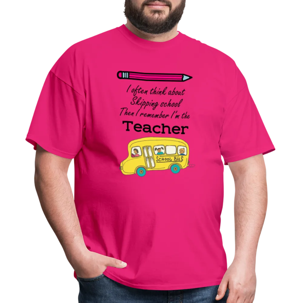 “I often think about skipping school then I remember I’m the Teacher”-Unisex Classic T-Shirt